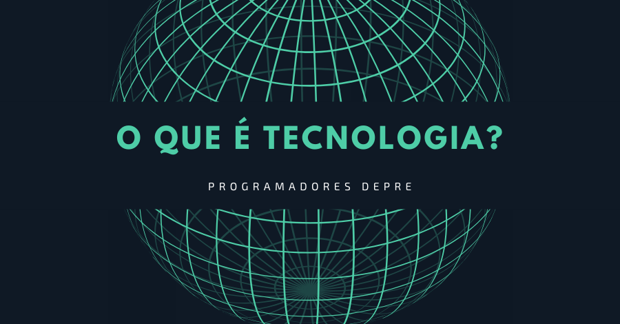 O que é tecnologia?