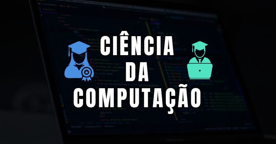 Ciência da Computação: O que é, como é o curso e oportunidades no mercado de trabalho